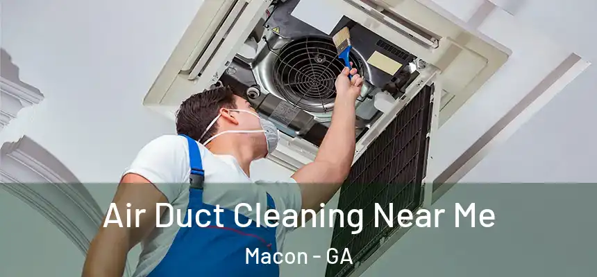 Air Duct Cleaning Near Me Macon - GA