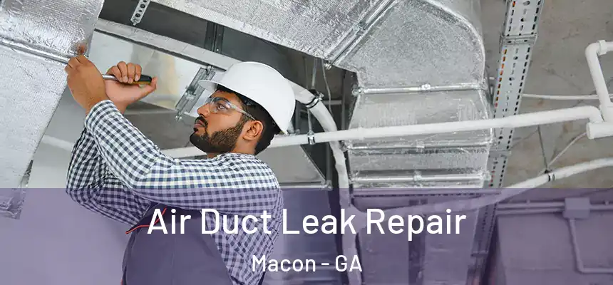 Air Duct Leak Repair Macon - GA