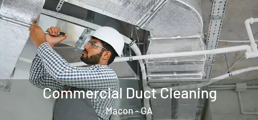 Commercial Duct Cleaning Macon - GA
