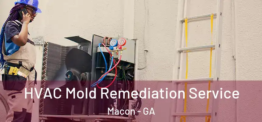 HVAC Mold Remediation Service Macon - GA