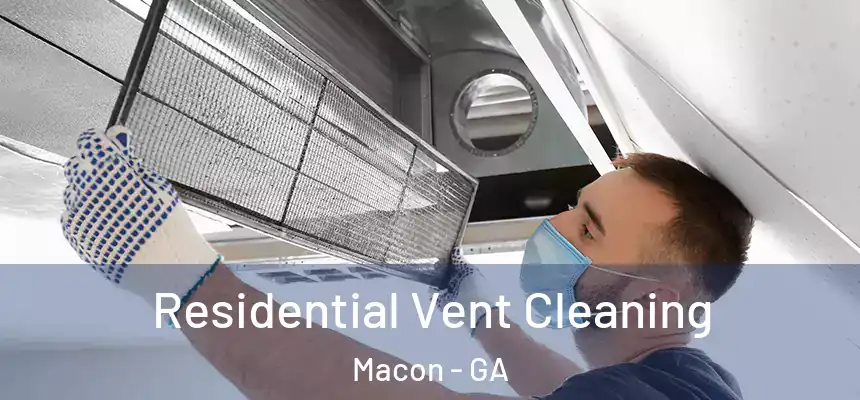 Residential Vent Cleaning Macon - GA