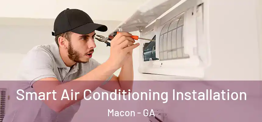  Smart Air Conditioning Installation Macon - GA